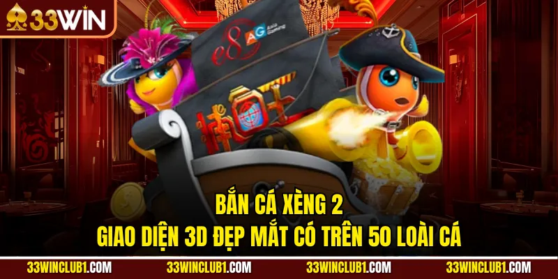 Bắn Cá Xèng 2 - Giao Diện 3D Đẹp Mắt Có Trên 50 Loài Cá