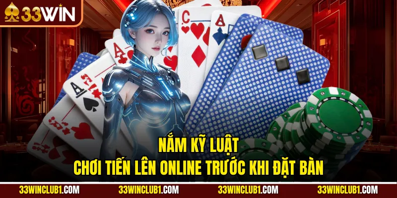 Nắm kỹ luật chơi tiến lên online trước khi đặt bàn